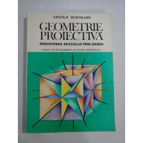     GEOMETRIE  PROIECTIVA  * PERCEPEREA  SPATIULUI  PRIN  DESEN  -  Arnold  BERNHARD 